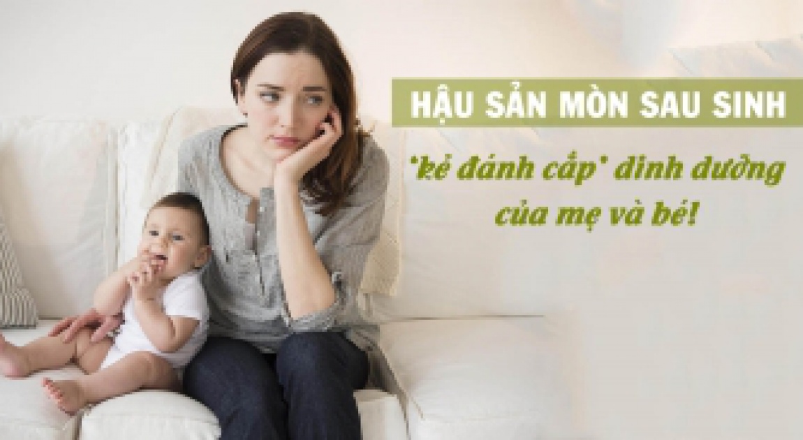 Hậu sản mòn sau sinh là gì